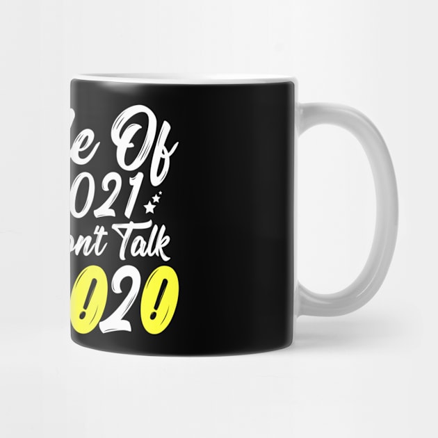 First Rule Of 2021 Don't Talk About 2020 by threefngrs